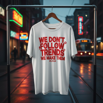DTF Graphic Tee We Don’t Follow Trends We Make Them