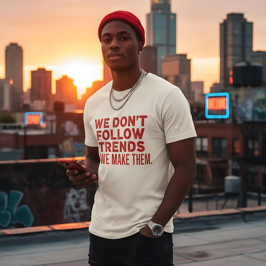 DTF Graphic Tee We Don’t Follow Trends We Make Them