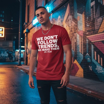 DTF Graphic Tee We Don’t Follow Trends We Make Them
