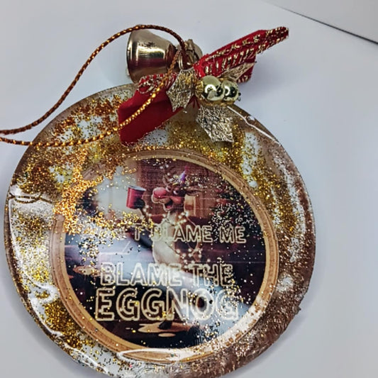 Don't Blame Me, Blame the Eggnog Resin Ornament